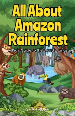 All About Amazon Rainforest|Shah Rukh