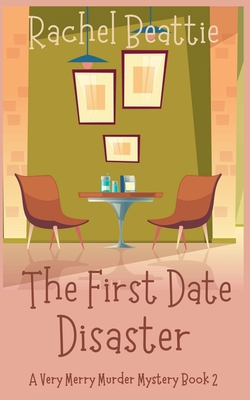 The First Date Disaster|Rachel Beattie