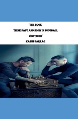 Thinking Fast and Slow in Football|Kasim Farrag