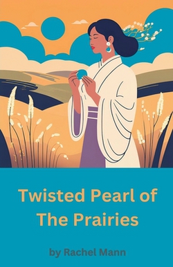 Twisted Pearl of The Prairies|Rachel Mann