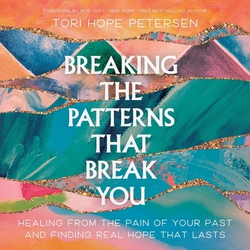 Breaking the Patterns That Break You|Tori Hope Peterson