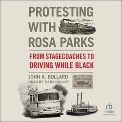 Protesting with Rosa Parks|John K. Bollard