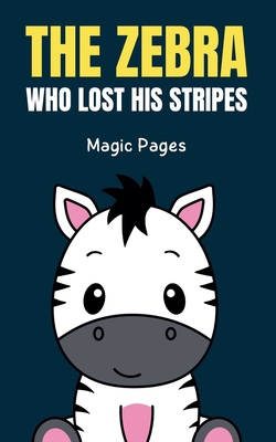 The Zebra Who Lost His Stripes|Magic Pages