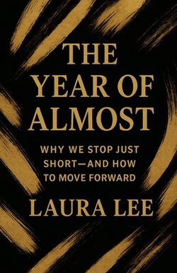 The Year of Almost|Laura Lee
