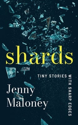 Shards|Jenny Maloney