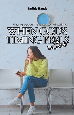 When God's Timing Feels Late|Emihle Bande