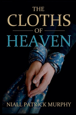 The Cloths of Heaven|Niall Patrick Murphy