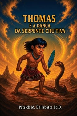 Thomas E a Dança Da Serpente Chu'tiva|Patrick M. Dallabetta