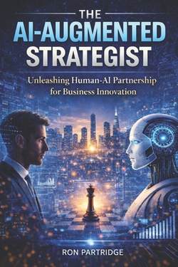The AI-Augmented Strategist|Ron Partridge