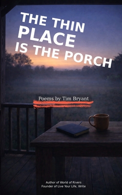 The Thin Place is the Porch|Tim Bryant