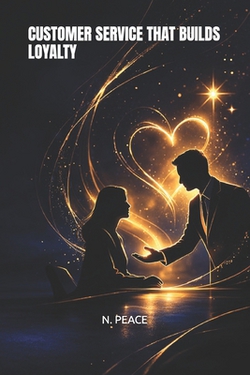 Customer Service That Builds Loyalty|N. Peace