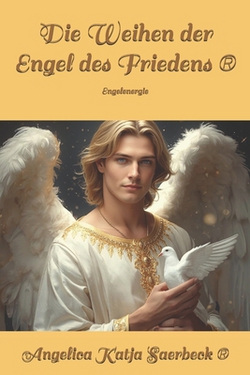 Die Weihen der Engel des Friedens (R)|Angelica Katja Saerbeck