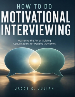 How to Do Motivational Interviewing|Jacob C. Julian