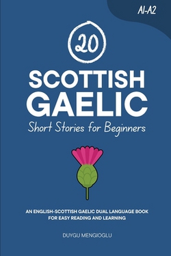 20 Scottish Gaelic Short Stories for Beginners|Duygu Mengioglu