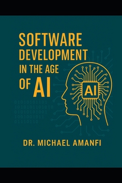 Software Development in the Age of AI|Michael Amanfi