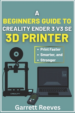 A Beginner's Guide to Creality Ender 3 V3 3D Printer|Garrett Reeves