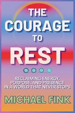 The Courage to Rest|Michael Fink