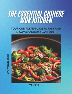 The Essential Chinese Wok Kitchen|Yan Fu