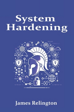 System Hardening|James Relington