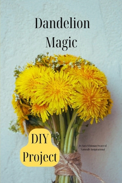 Dandelion Magic DIY Projects|Sara Whitman