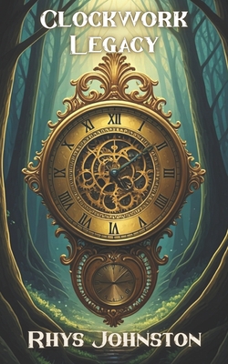 Clockwork Legacy|Rhys Johnston