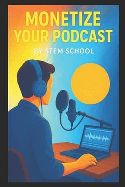 Monetize Your Podcast|Stem School