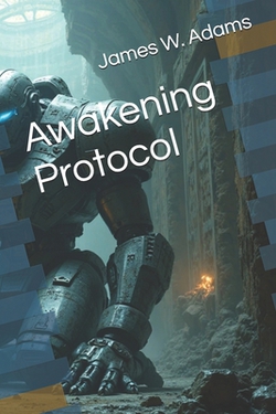 Awakening Protocol|James W. Adams