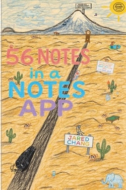 56 Notes in a Notes App|Jared Chang