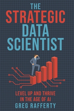 The Strategic Data Scientist|Greg Rafferty