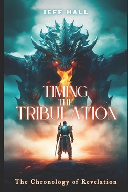 Timing the Tribulation|Jeff Hall