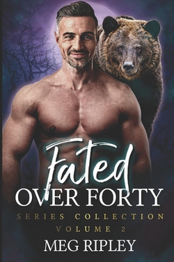 Fated Over Forty Series Collection - Volume 2|Meg Ripley