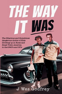 The Way It Was|J. Wes Godfrey