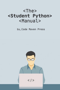 The Student Python Manual|Code Maven Press