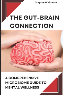 The Gut-Brain Connection|Grayson Whitmore