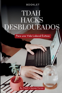 TDAH Hacks Desbloqueados|Marti's Serene Corner