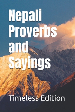 Nepali Proverbs and Sayings|Timeless Edition