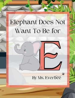 Elephant Does Not Want To Be For E|Everbee