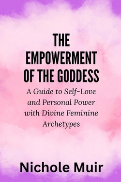 The Empowerment of the Goddess|Nichole Muir