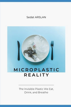 Microplastic Reality|Sedat Arslan