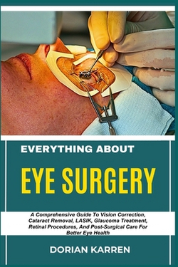 Everything about Eye Surgery|Dorian Karren