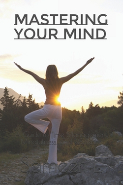 Mastering Your Mind|Sameer L