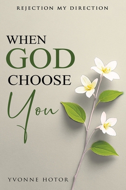 When God Choose You|Yvonne Hotor