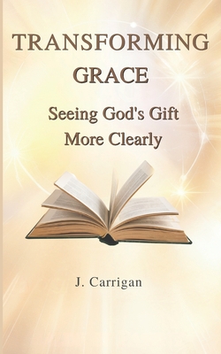 Transforming Grace|J. Carrigan