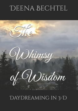 The Whimsy of Wisdom|Deena Bechtel