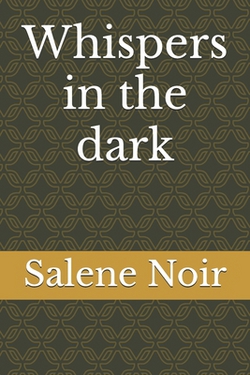 Whispers in the dark|Salene Noir