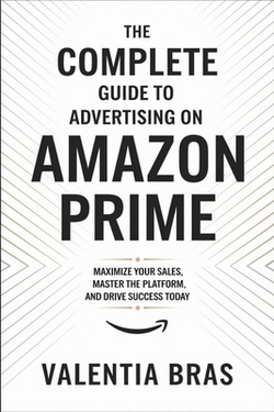 The Complete Guide to Advertising on Amazon Prime|Valentia Bras