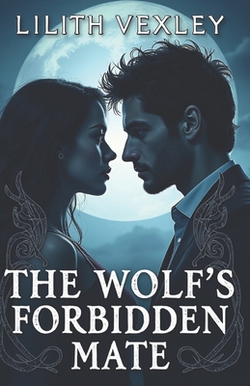 The Wolf's Forbidden Mate|Lilith Vexley