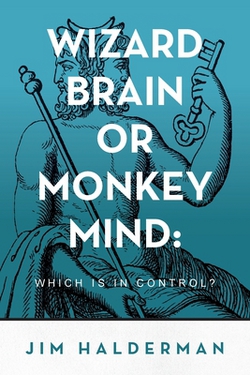 Wizard Brain or Monkey Mind|Jim Halderman
