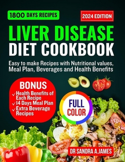 Liver Disease Diet Cookbook 2024|Sandra A. James