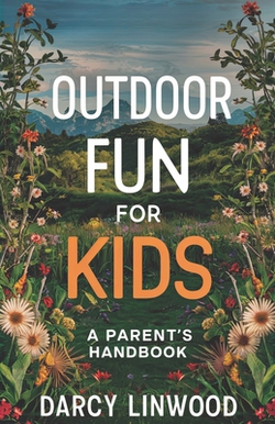Outdoor Fun for Kids|Darcy Linwood